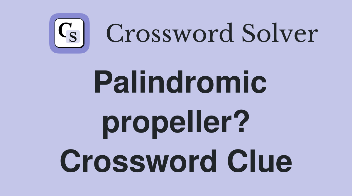 Palindromic propeller? Crossword Clue