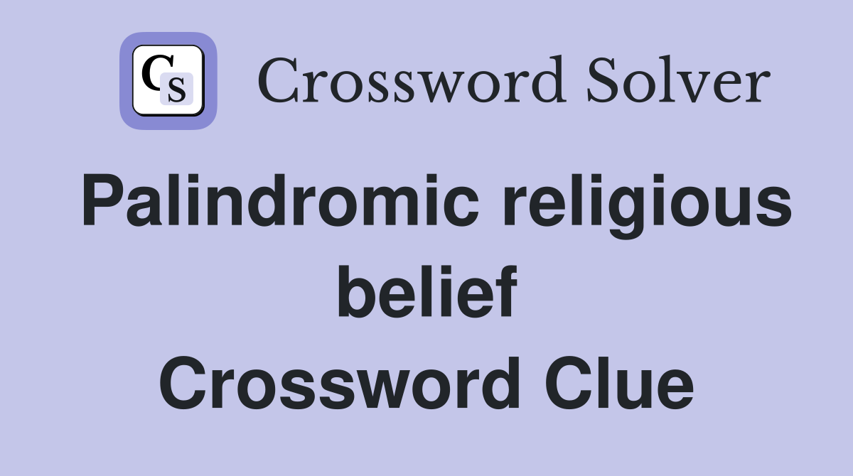 Palindromic religious belief Crossword Clue