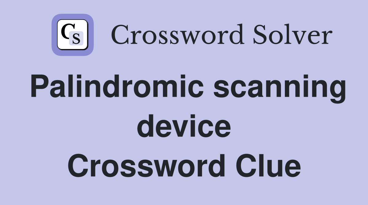 Palindromic scanning device Crossword Clue