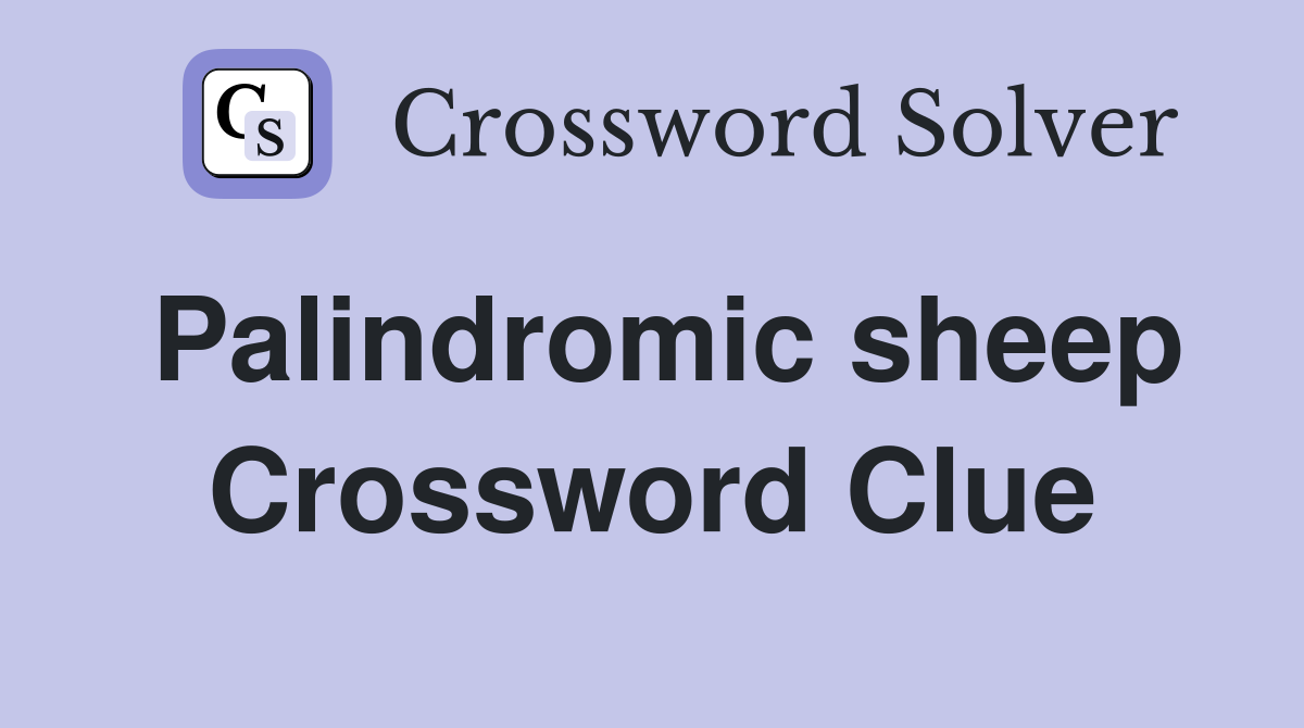 Palindromic sheep Crossword Clue