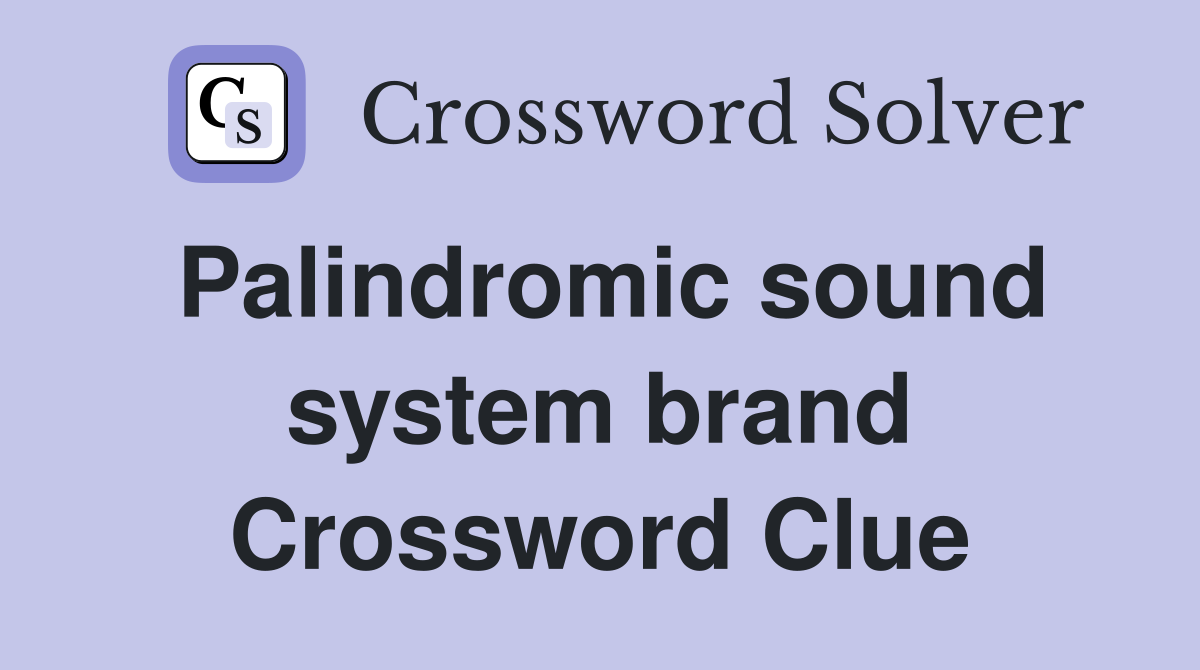Palindromic sound system brand Crossword Clue