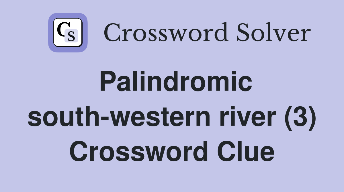 Palindromic south-western river (3) Crossword Clue