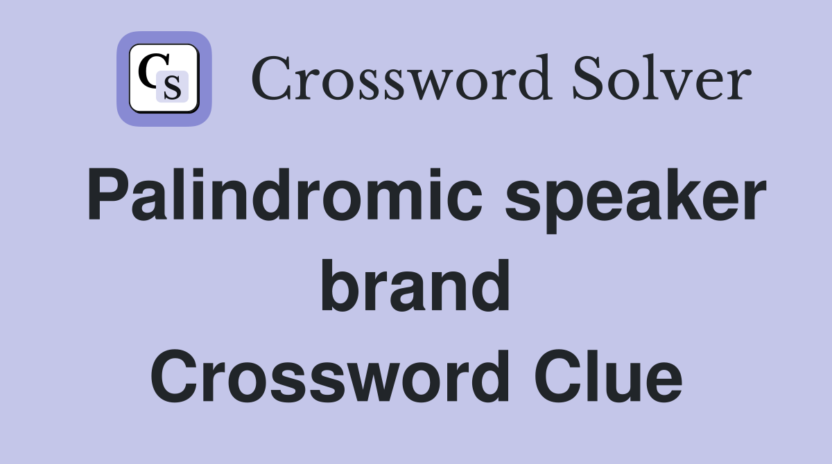 Palindromic speaker brand Crossword Clue