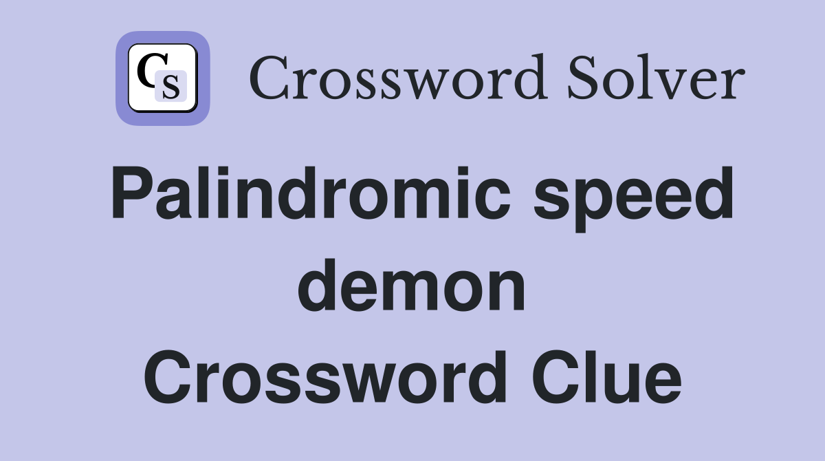 Palindromic speed demon Crossword Clue