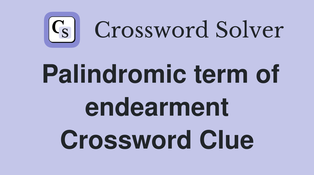 Palindromic term of endearment Crossword Clue