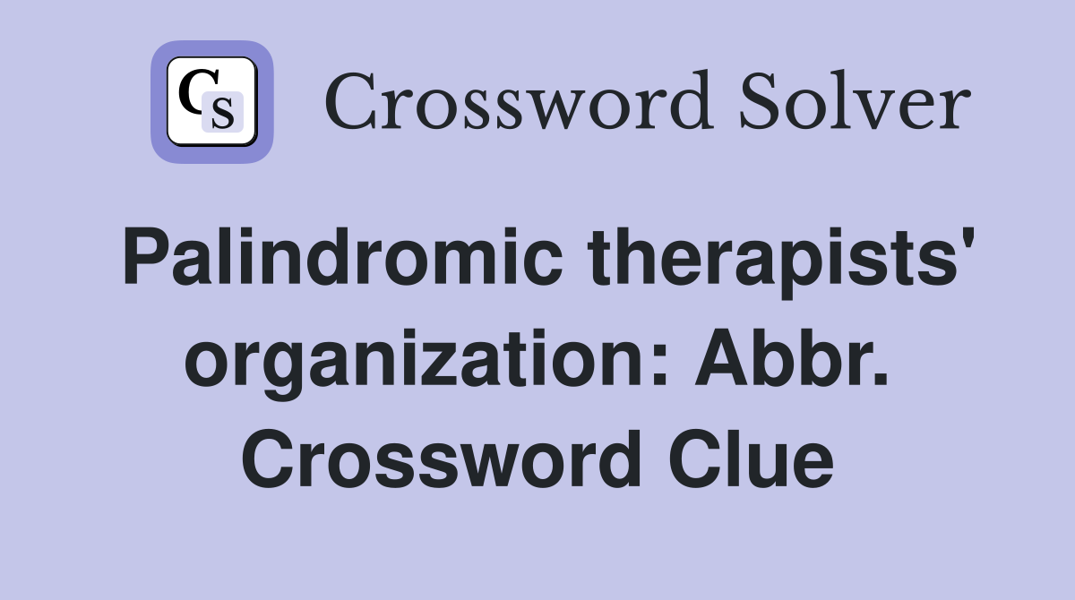 Palindromic therapists' organization: Abbr. Crossword Clue