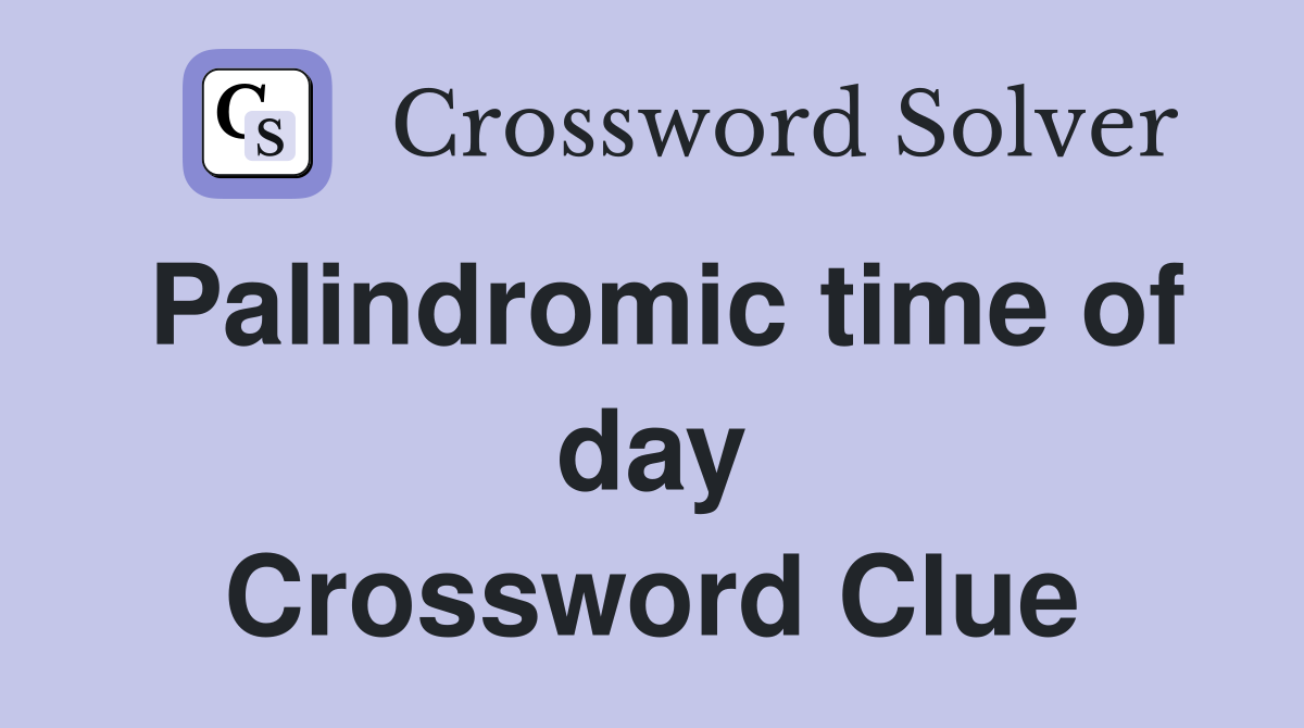 Palindromic time of day Crossword Clue