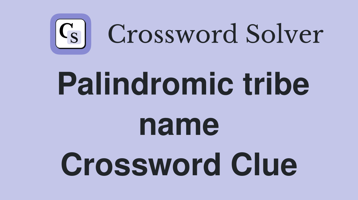 Palindromic tribe name Crossword Clue