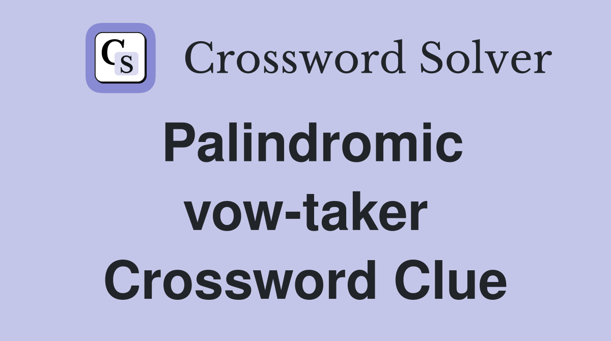 Palindromic vow-taker Crossword Clue