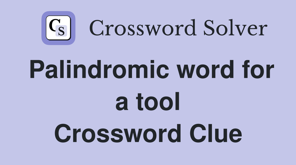 Palindromic word for a tool Crossword Clue