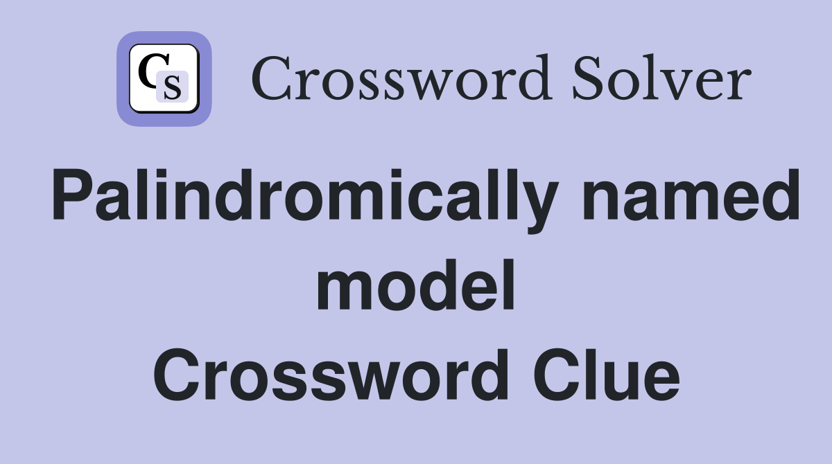 Palindromically named model Crossword Clue