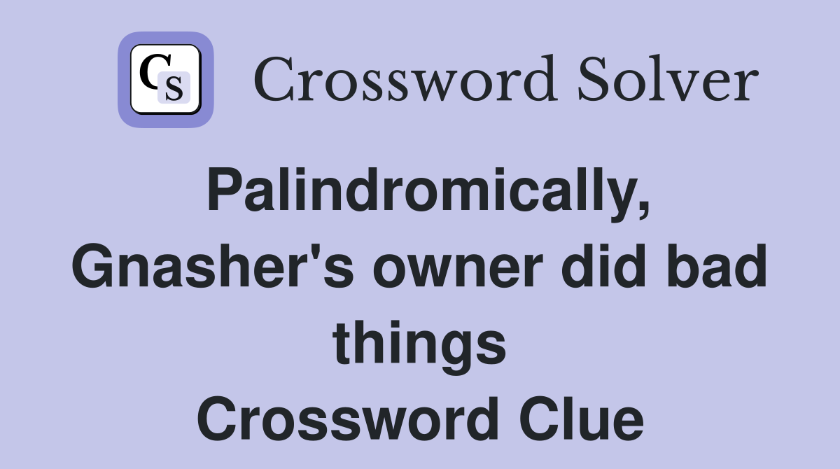 Palindromically, Gnasher's owner did bad things Crossword Clue
