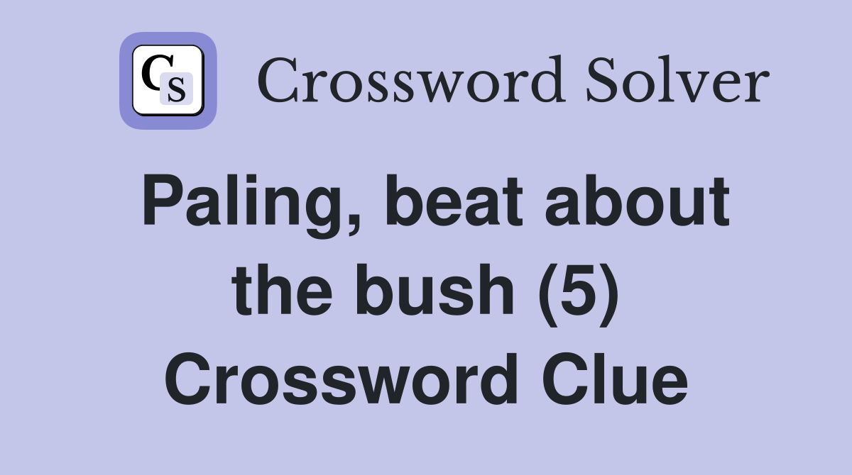 Paling, beat about the bush (5) Crossword Clue