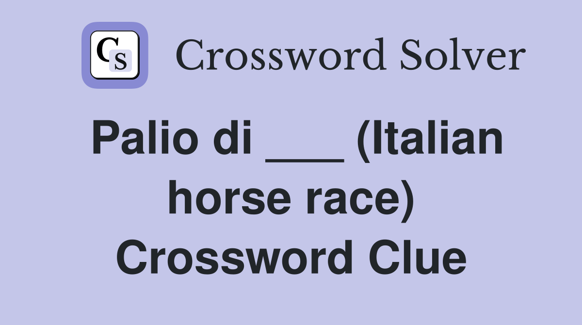 Palio di ___ (Italian horse race) Crossword Clue