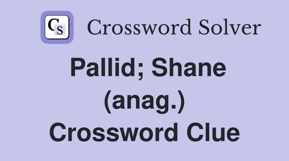 Pallid; Shane (anag.) Crossword Clue