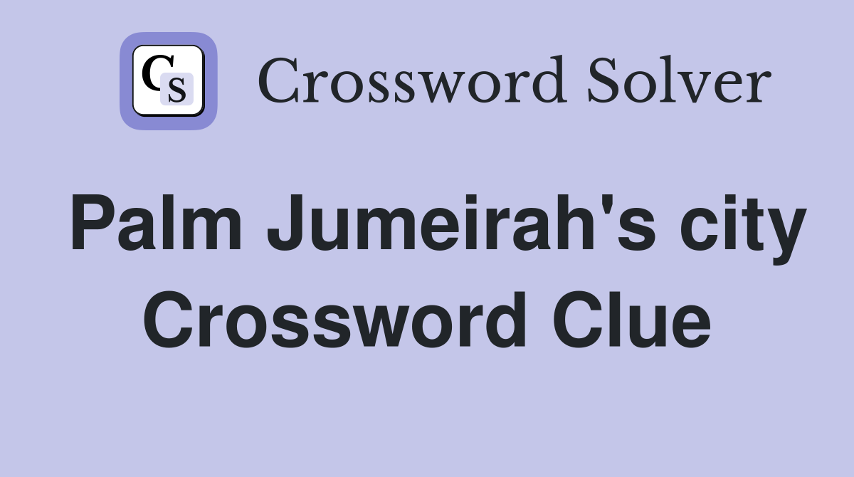 Palm Jumeirah's city Crossword Clue