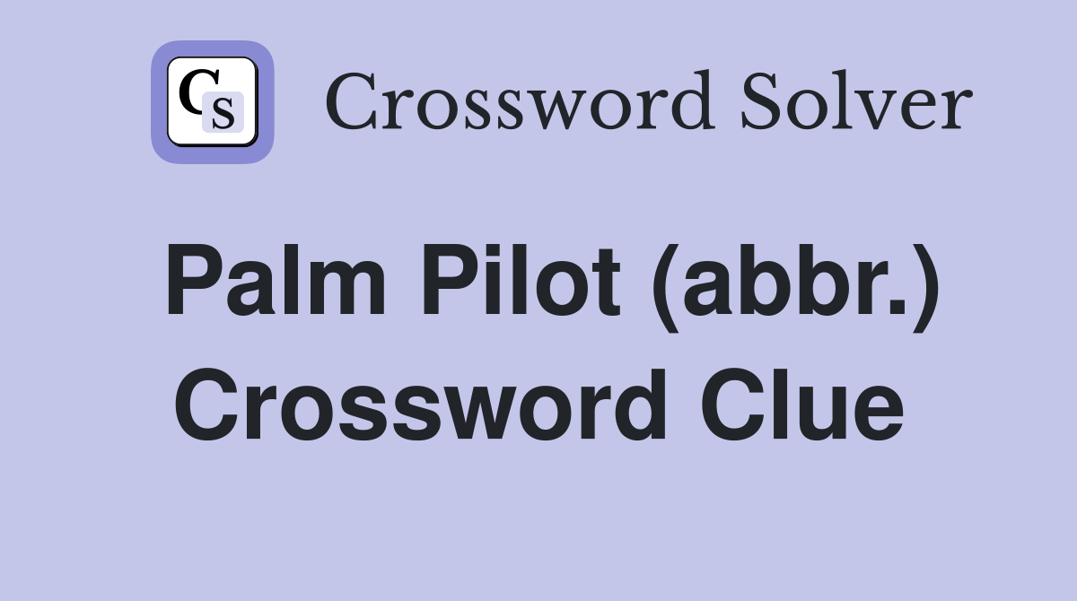 Palm Pilot (abbr.) Crossword Clue