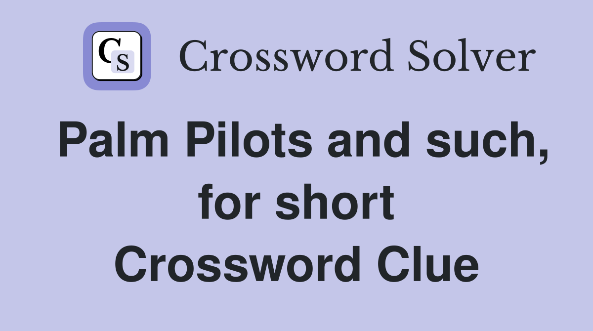 Palm Pilots and such, for short Crossword Clue