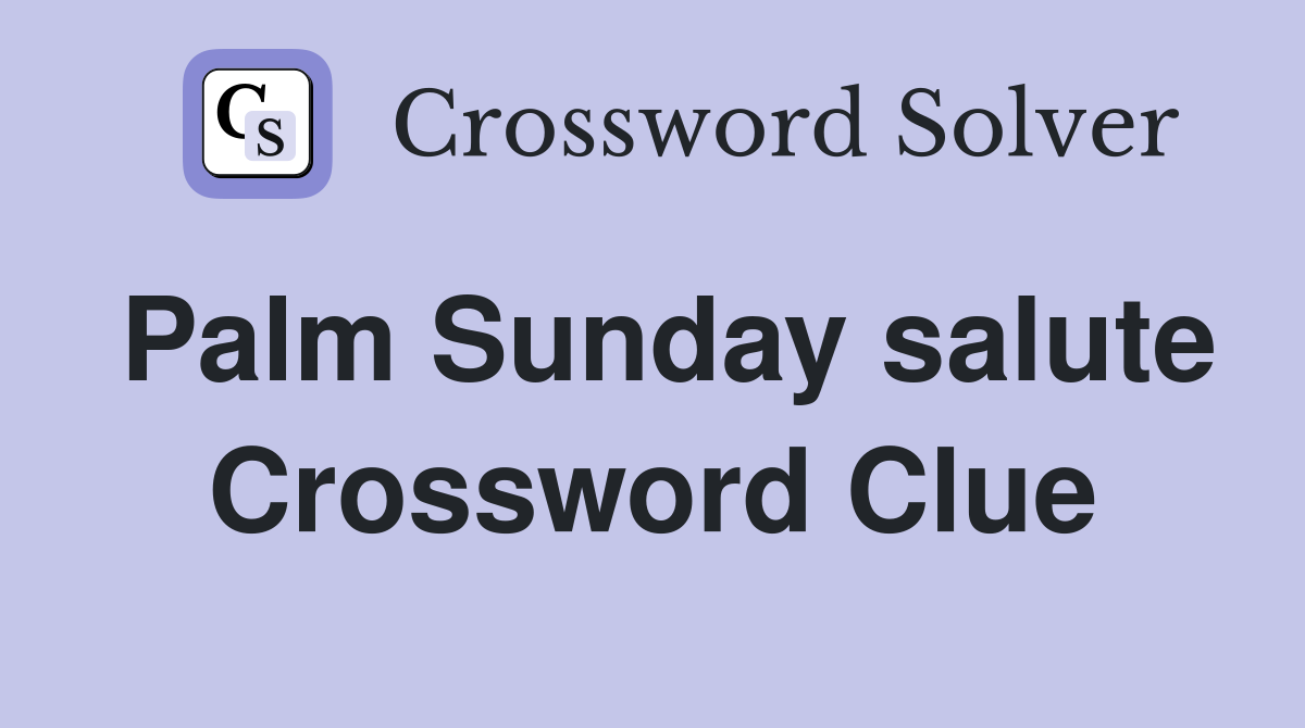 Palm Sunday salute Crossword Clue