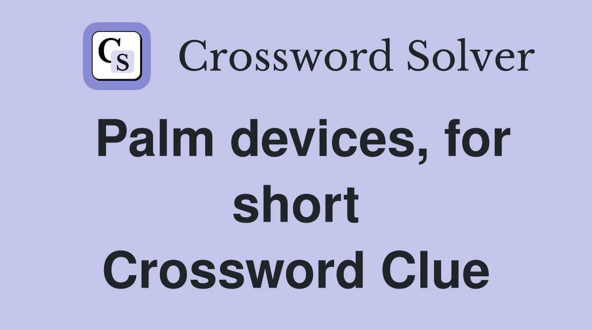 Palm devices, for short Crossword Clue
