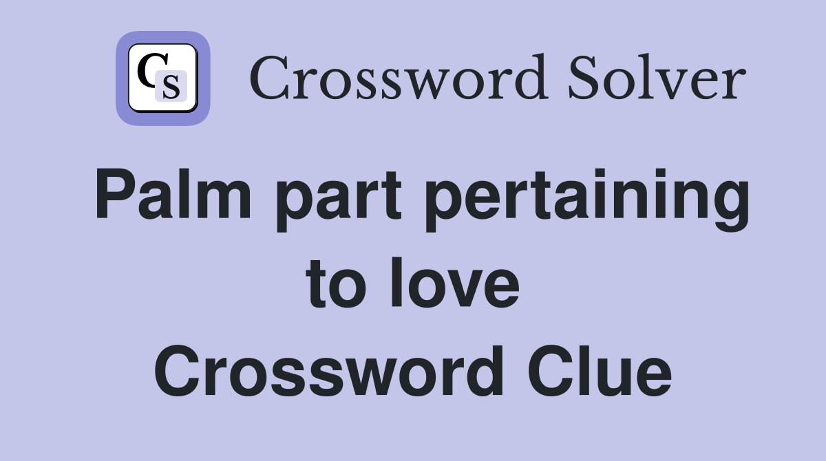 Palm part pertaining to love Crossword Clue