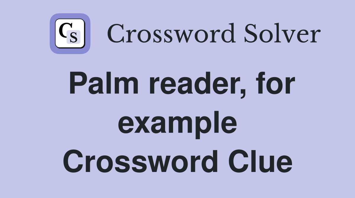 Palm reader, for example Crossword Clue