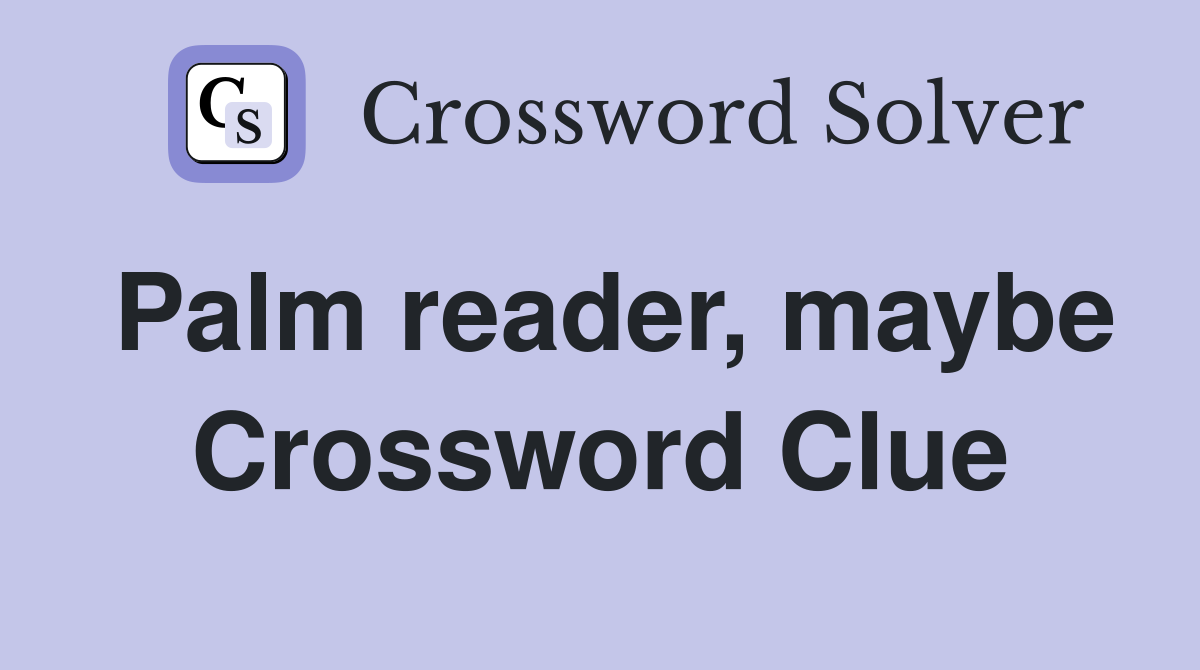 Palm reader, maybe Crossword Clue
