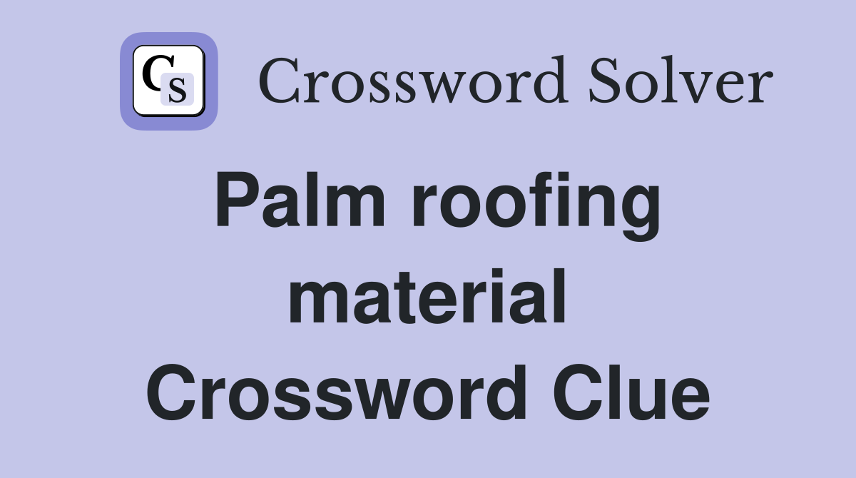 Palm roofing material Crossword Clue