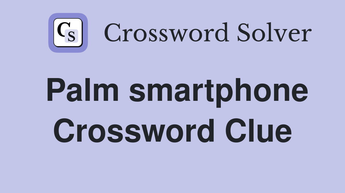 Palm smartphone Crossword Clue