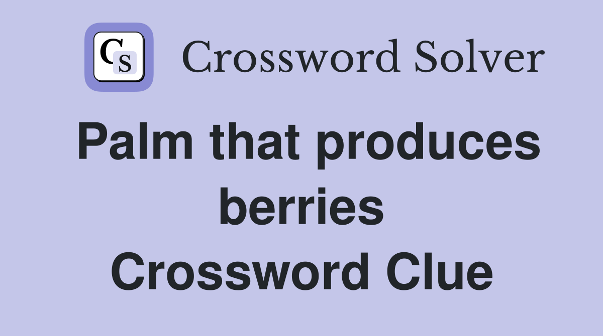 Palm that produces berries Crossword Clue