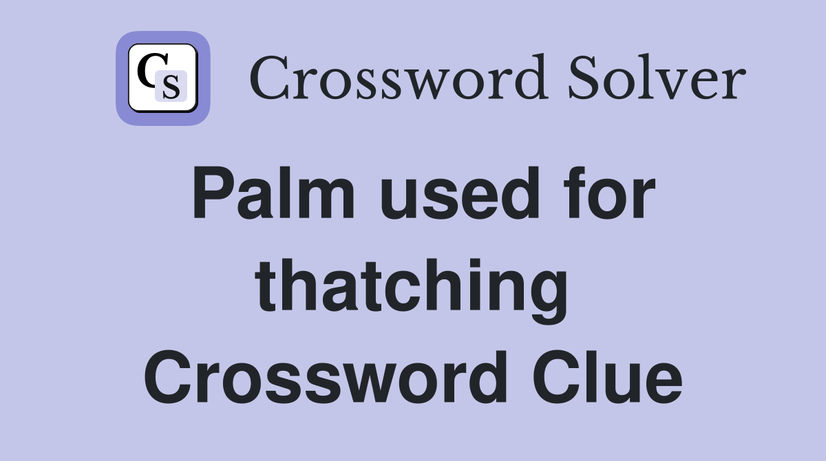 Palm used for thatching Crossword Clue