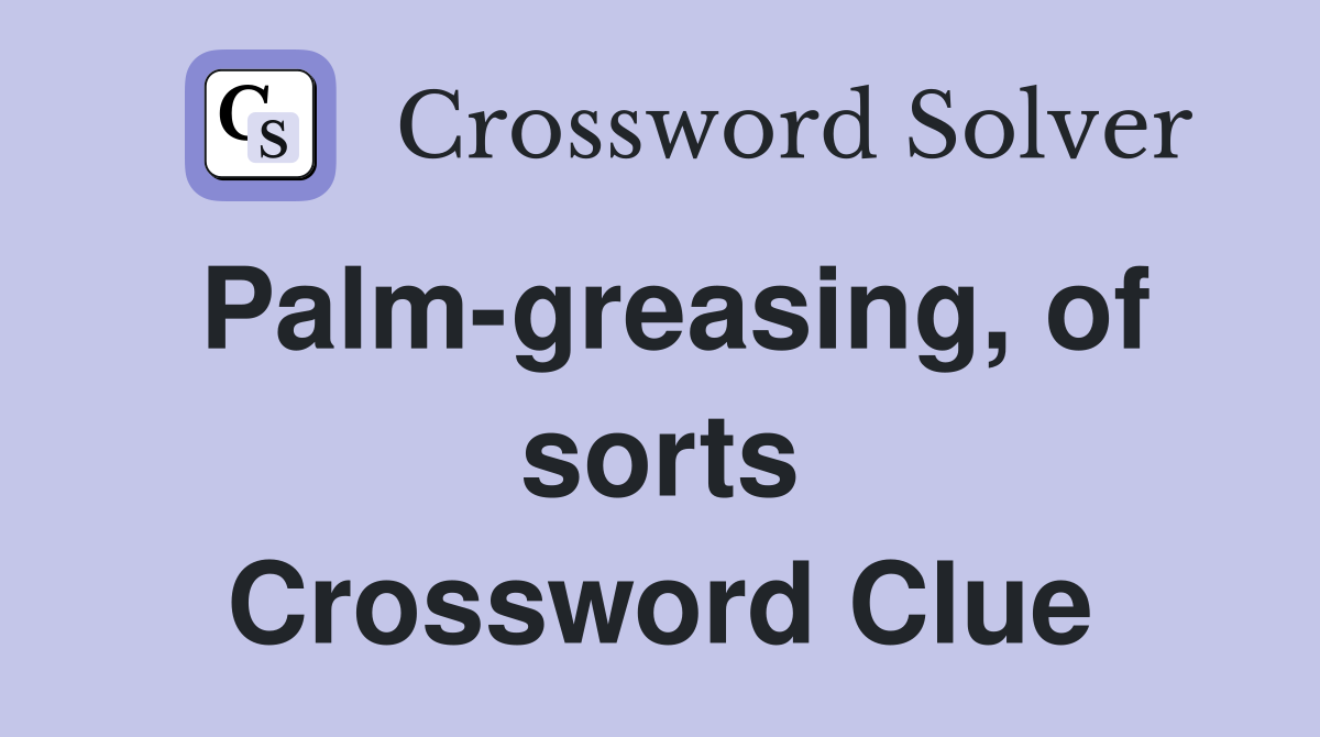 Palm-greasing, of sorts Crossword Clue