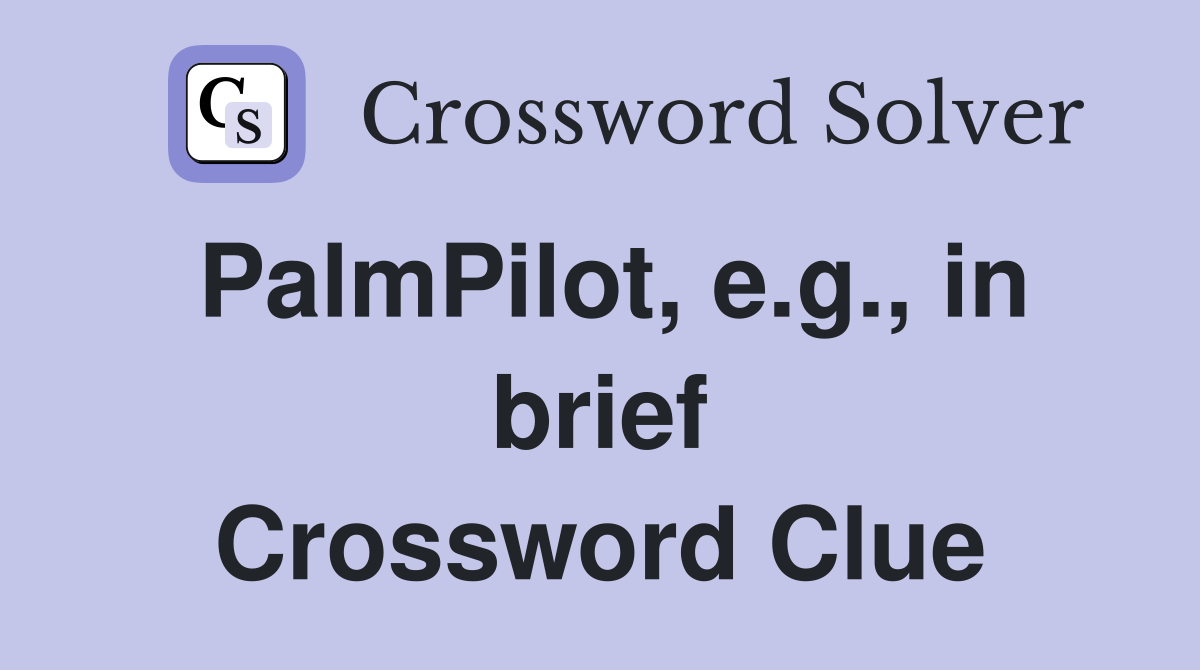 PalmPilot, e.g., in brief Crossword Clue