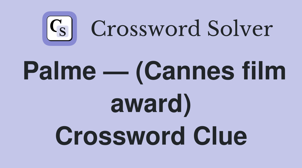 Palme — (Cannes film award) Crossword Clue