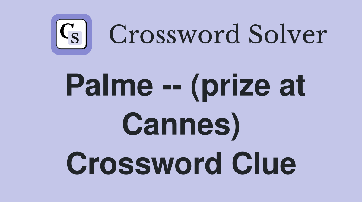 Palme -- (prize at Cannes) Crossword Clue