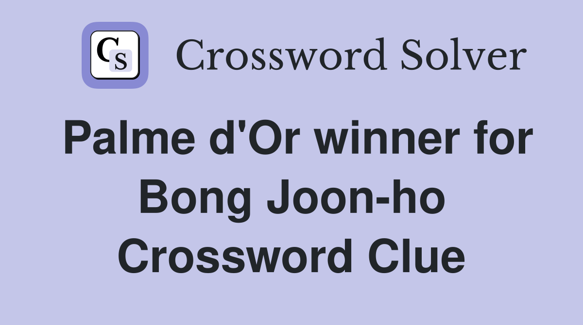 Palme d'Or winner for Bong Joon-ho Crossword Clue