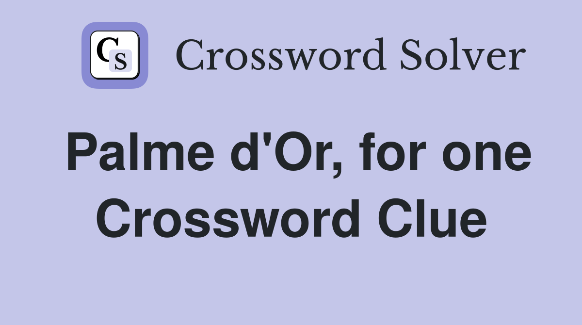 Palme d'Or, for one Crossword Clue