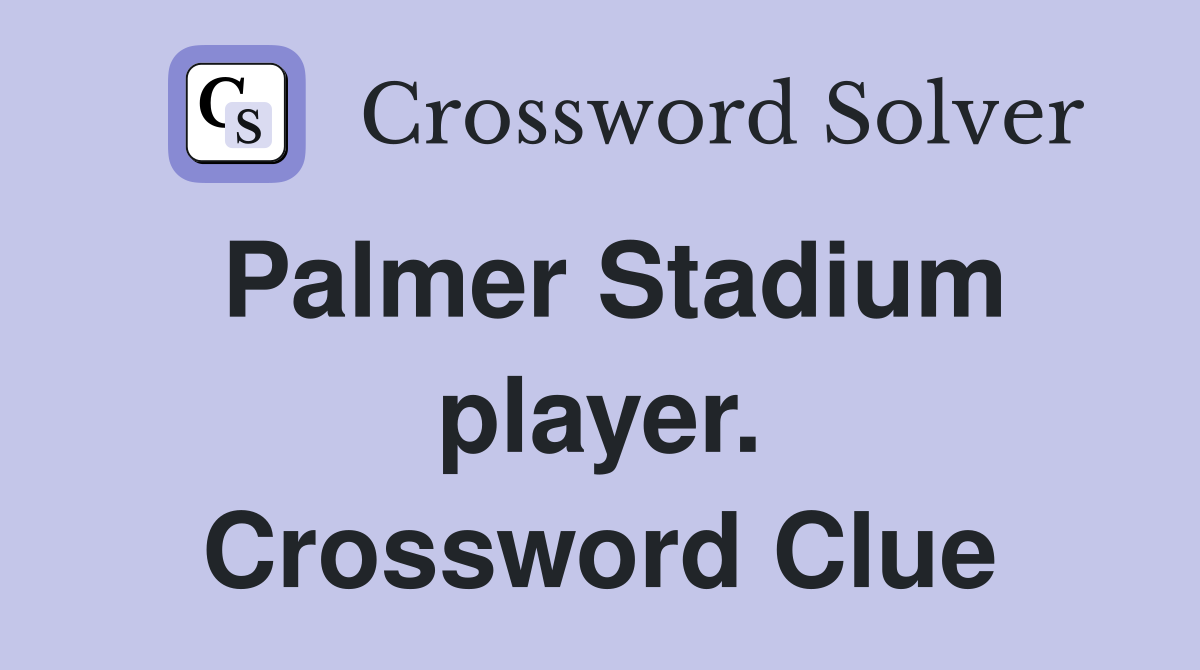 Palmer Stadium player. Crossword Clue