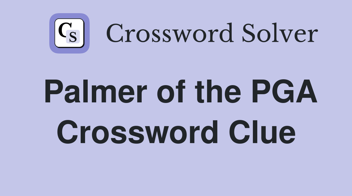 Palmer of the PGA Crossword Clue