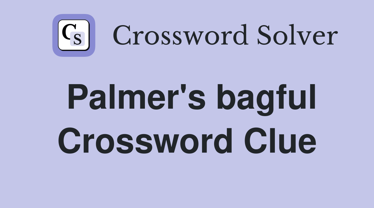 Palmer's bagful Crossword Clue