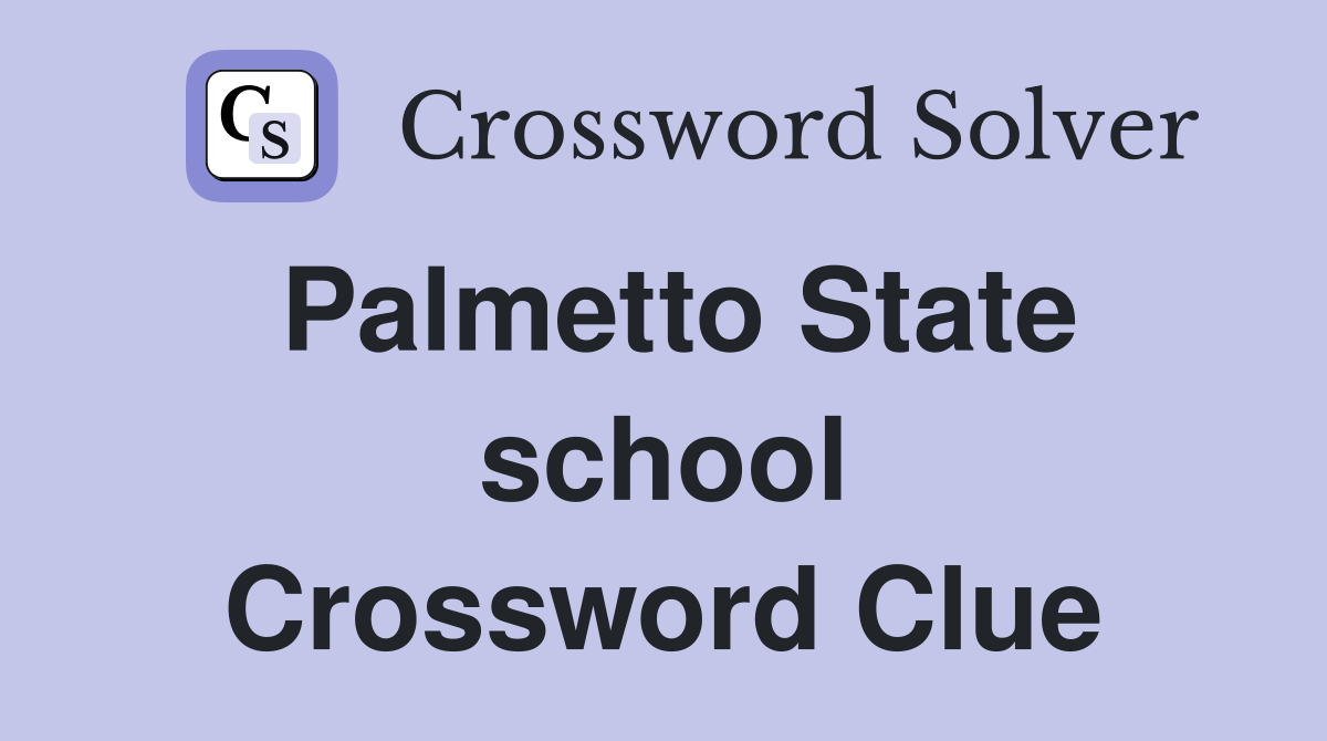 Palmetto State school Crossword Clue