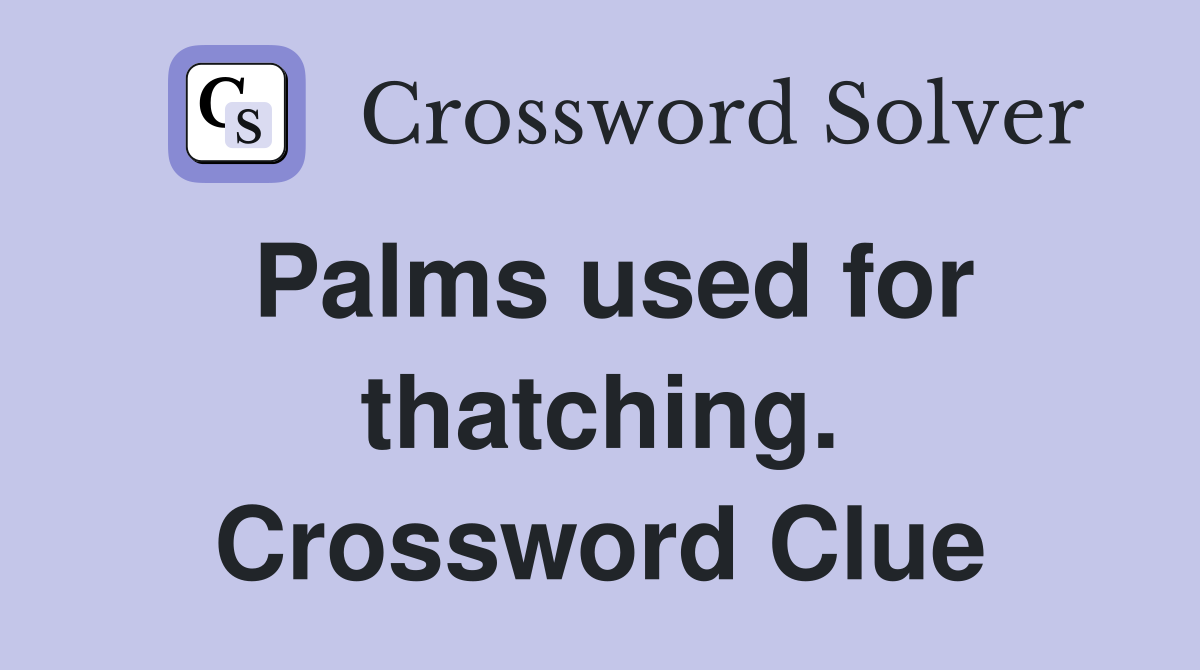 Palms used for thatching. Crossword Clue