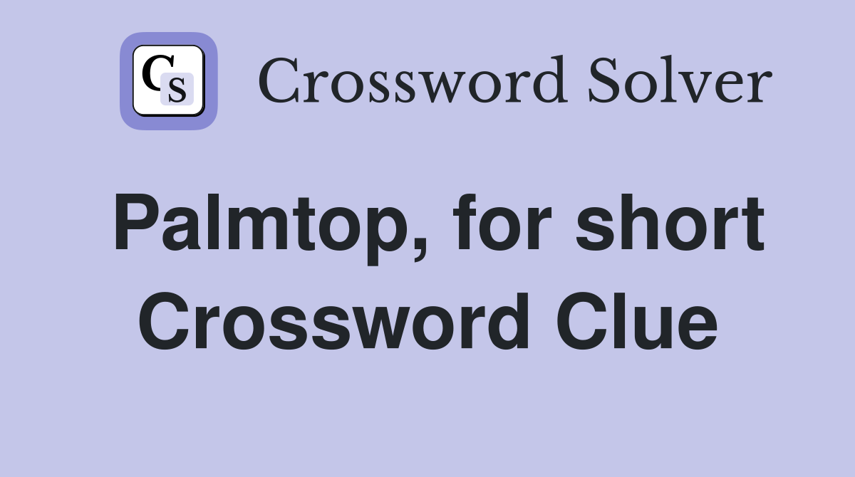 Palmtop, for short Crossword Clue