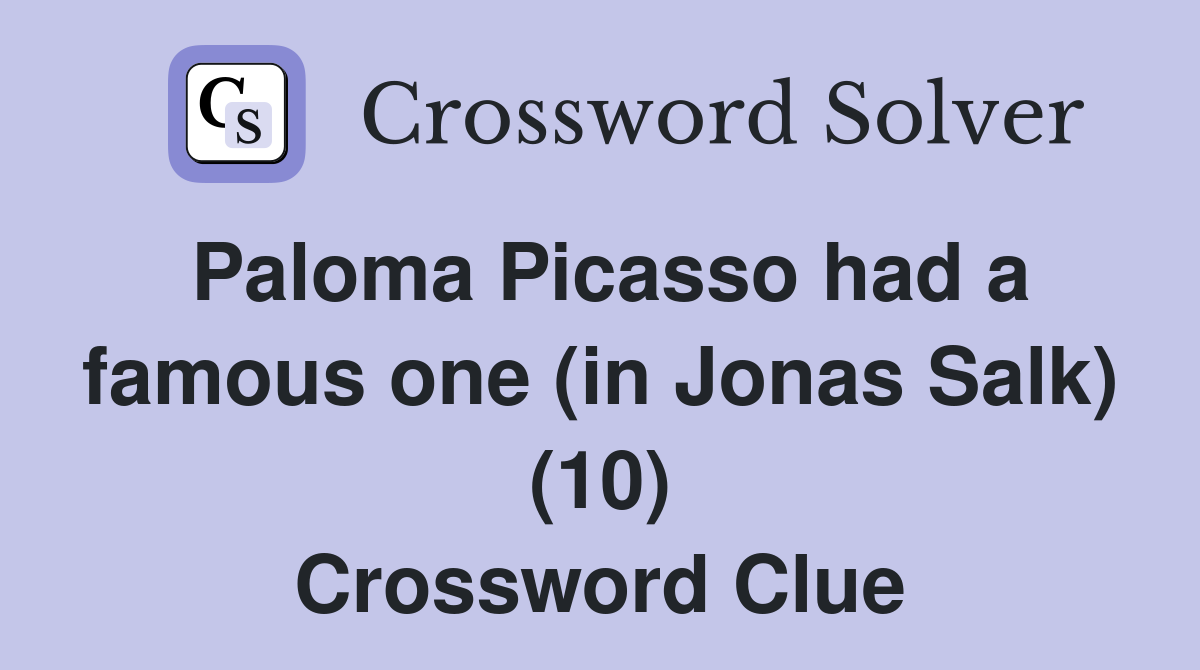 Paloma Picasso had a famous one (in Jonas Salk) (10) Crossword Clue