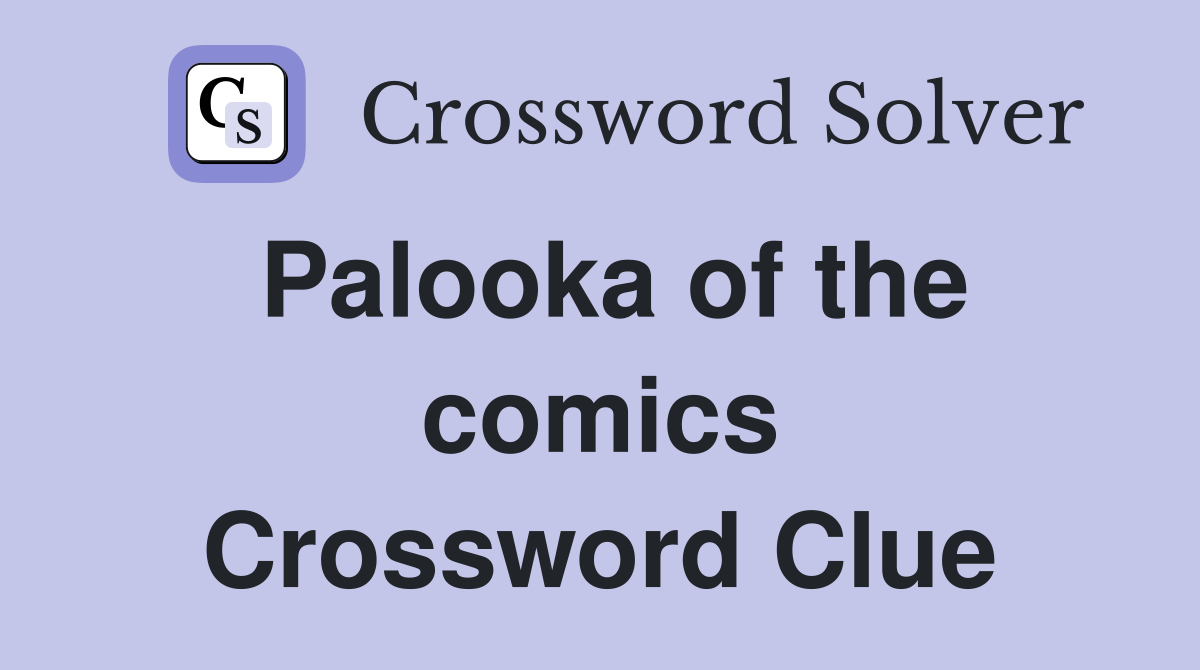 Palooka of the comics Crossword Clue