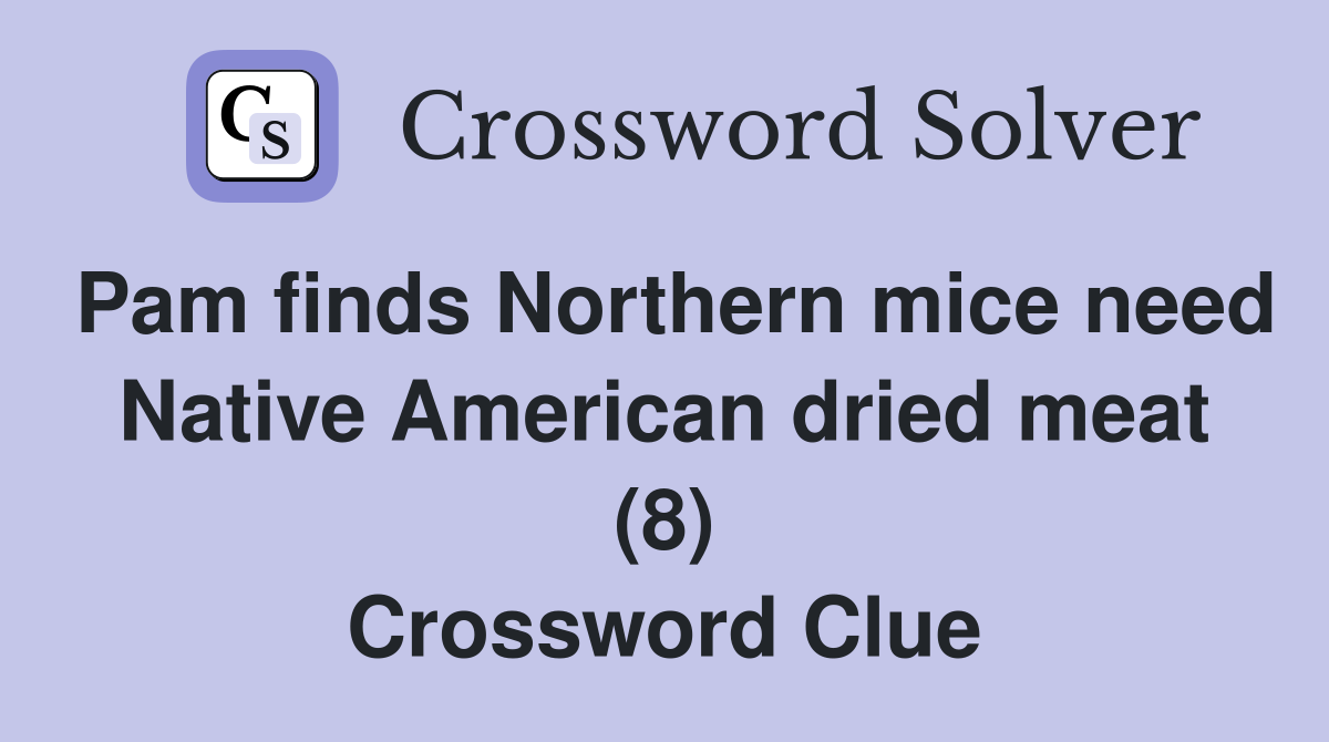 Pam finds Northern mice need Native American dried meat (8) Crossword Clue
