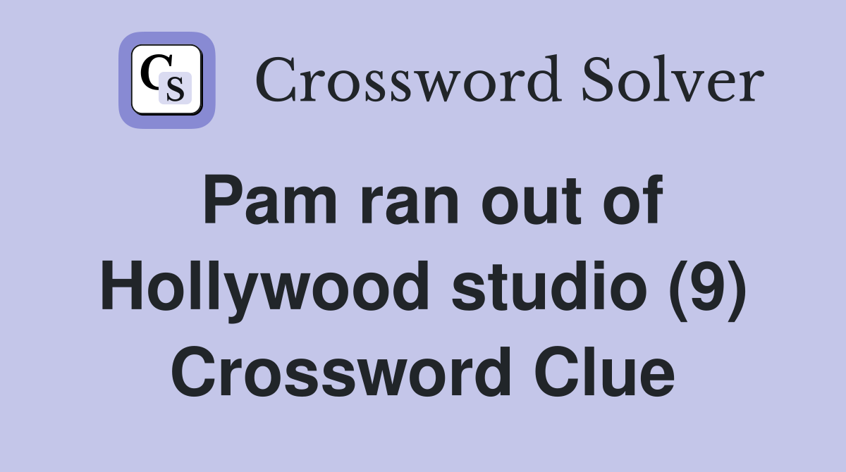 Pam ran out of Hollywood studio (9) Crossword Clue