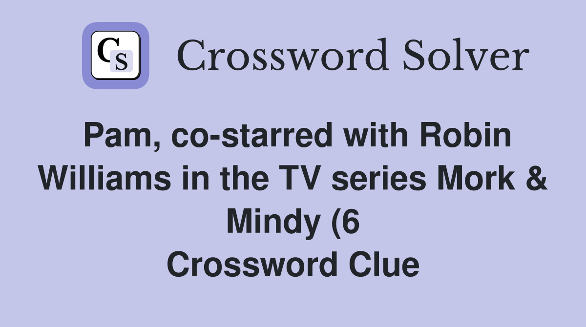 Pam co starred with Robin Williams in the TV series Mork Mindy (6 Pam co starred with Robin Williams in the TV series Mork Mindy (6