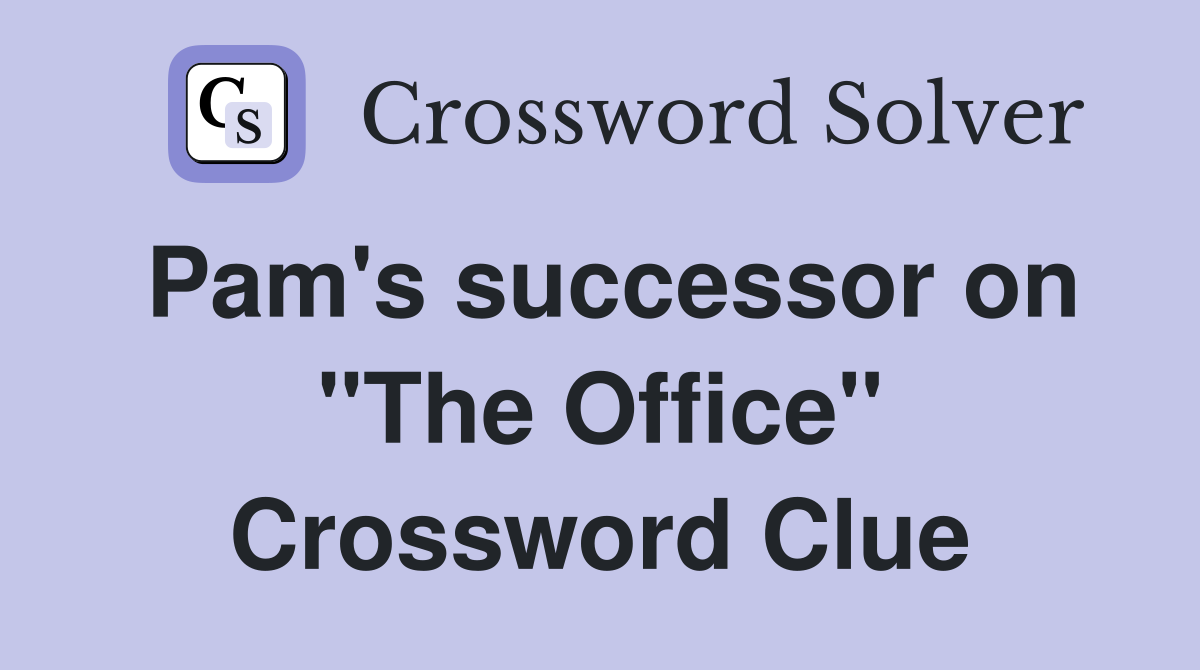 Pam's successor on "The Office" Crossword Clue