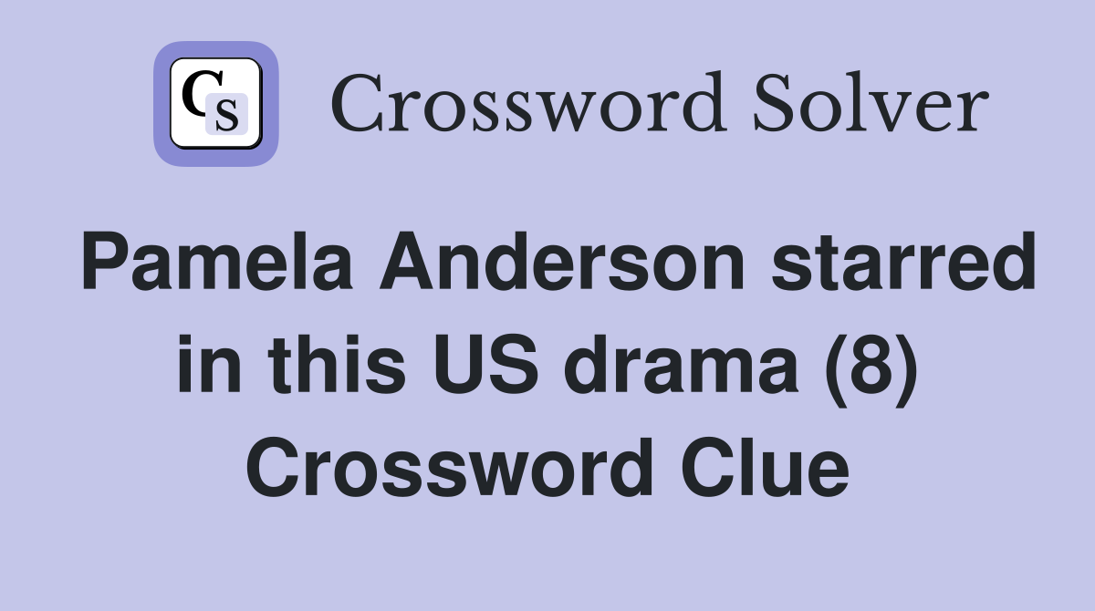Pamela Anderson starred in this US drama (8) Crossword Clue